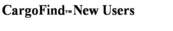 Text Box: CargoFind?New Users
